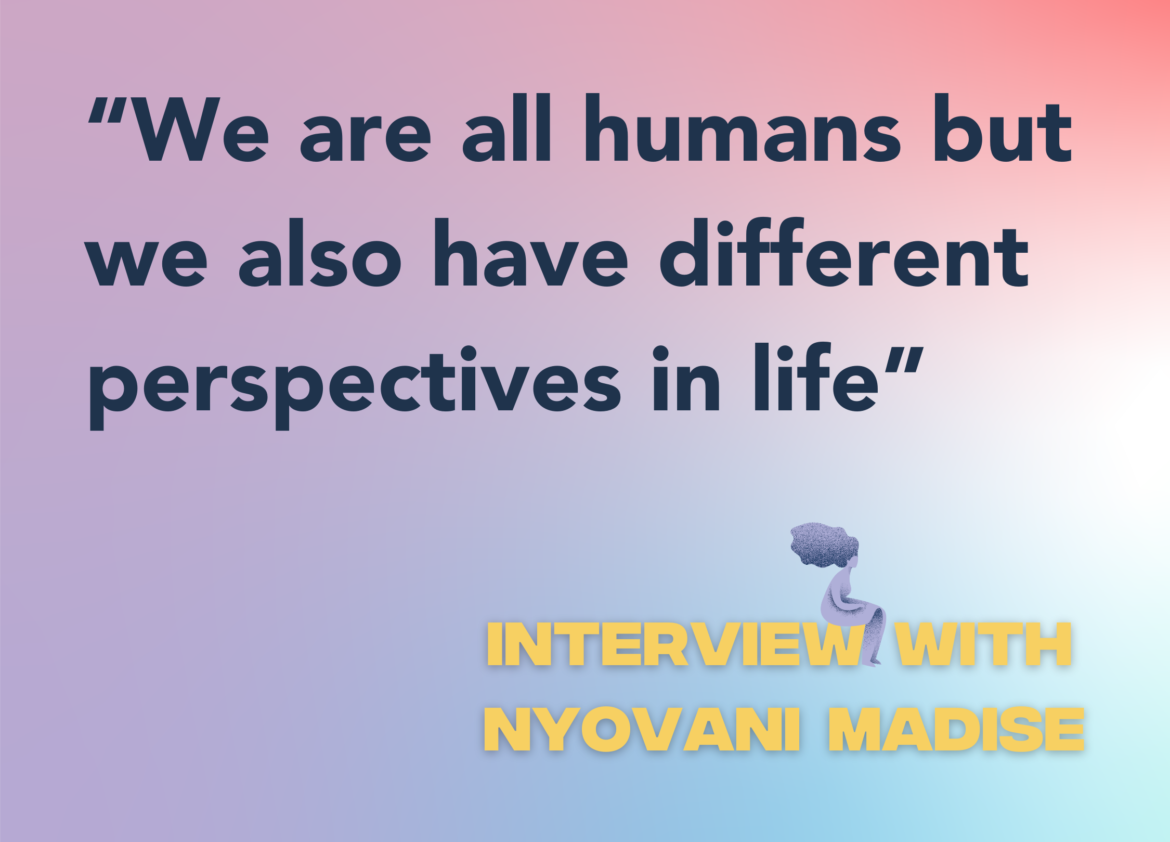 “We are all humans but we also have different perspectives in life”: Interview with Nyovani Madise